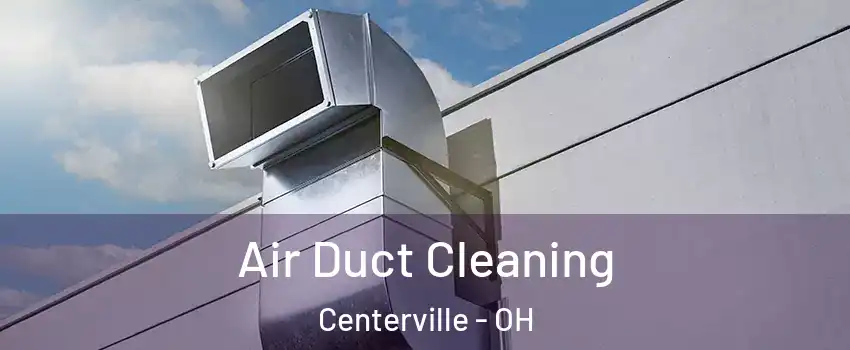  Air Duct Cleaning Centerville - OH