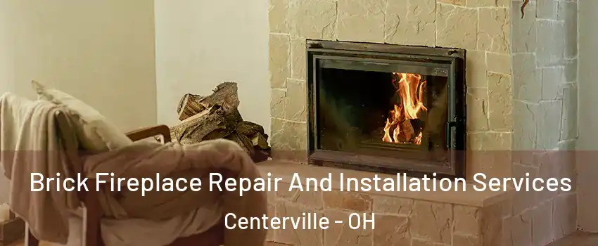  Brick Fireplace Repair And Installation Services Centerville - OH