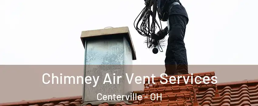  Chimney Air Vent Services Centerville - OH