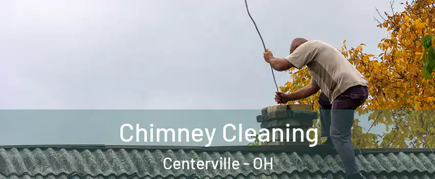  Chimney Cleaning Centerville - OH