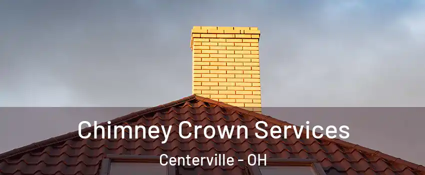  Chimney Crown Services Centerville - OH