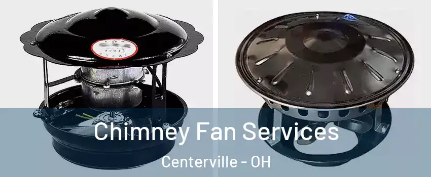 Chimney Fan Services Centerville - OH