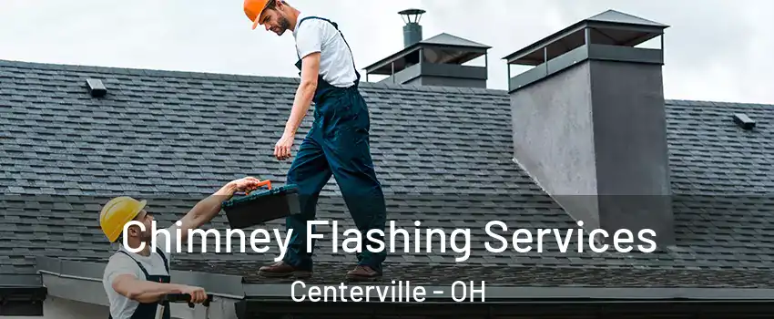  Chimney Flashing Services Centerville - OH