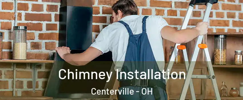  Chimney Installation Centerville - OH