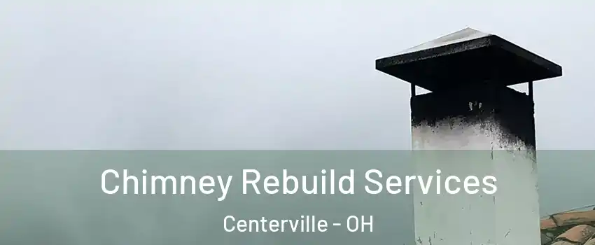  Chimney Rebuild Services Centerville - OH