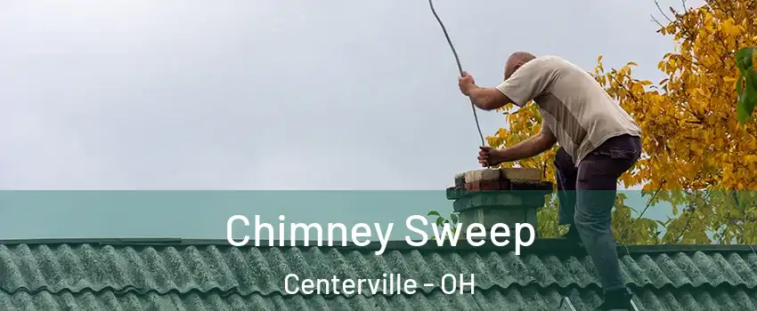  Chimney Sweep Centerville - OH
