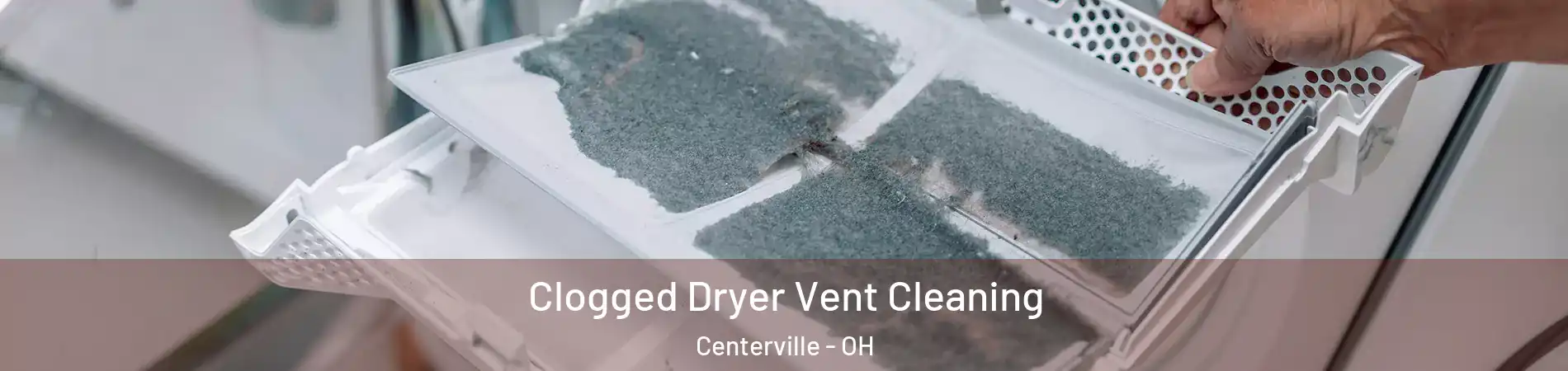  Clogged Dryer Vent Cleaning Centerville - OH
