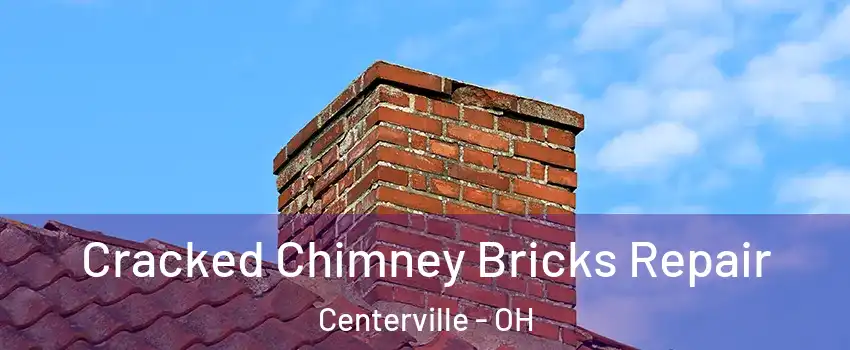  Cracked Chimney Bricks Repair Centerville - OH