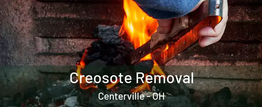  Creosote Removal Centerville - OH