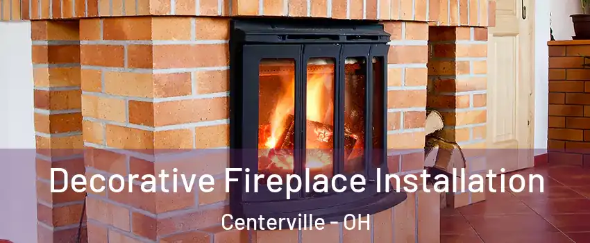  Decorative Fireplace Installation Centerville - OH