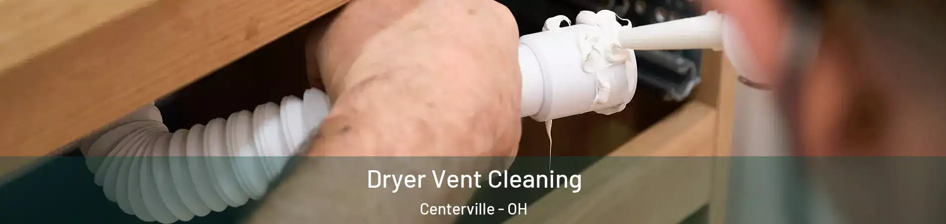  Dryer Vent Cleaning Centerville - OH