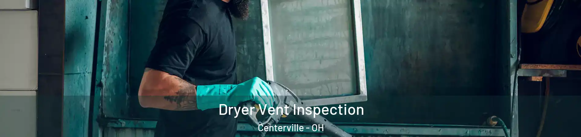  Dryer Vent Inspection Centerville - OH