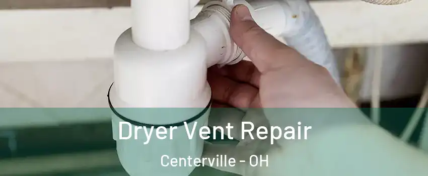  Dryer Vent Repair Centerville - OH