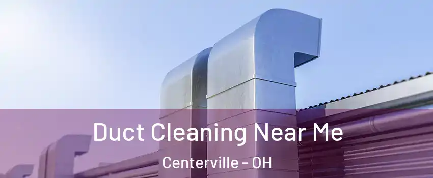  Duct Cleaning Near Me Centerville - OH