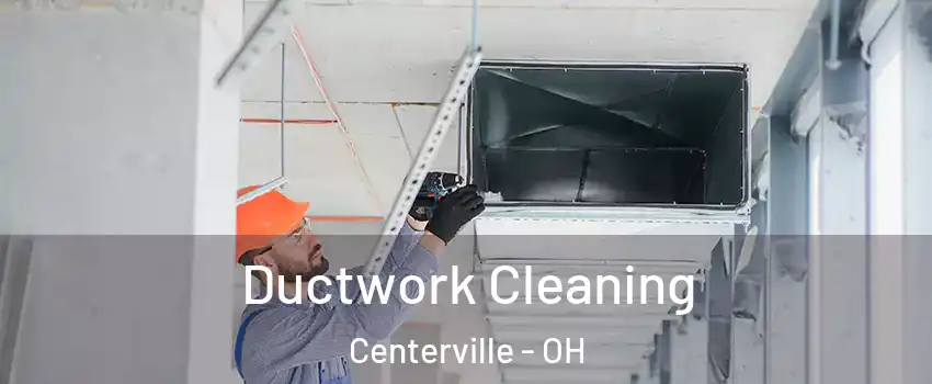  Ductwork Cleaning Centerville - OH