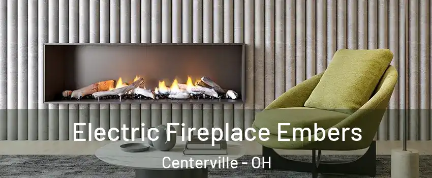  Electric Fireplace Embers Centerville - OH