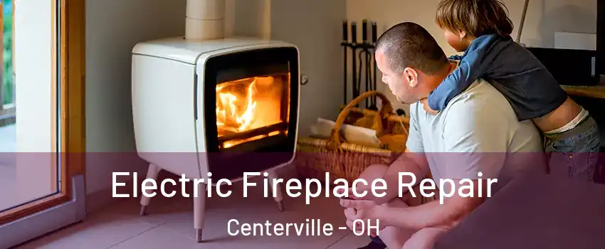  Electric Fireplace Repair Centerville - OH