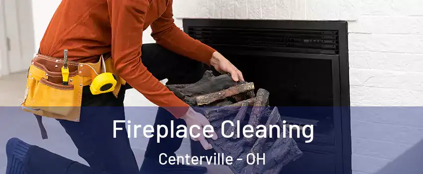  Fireplace Cleaning Centerville - OH