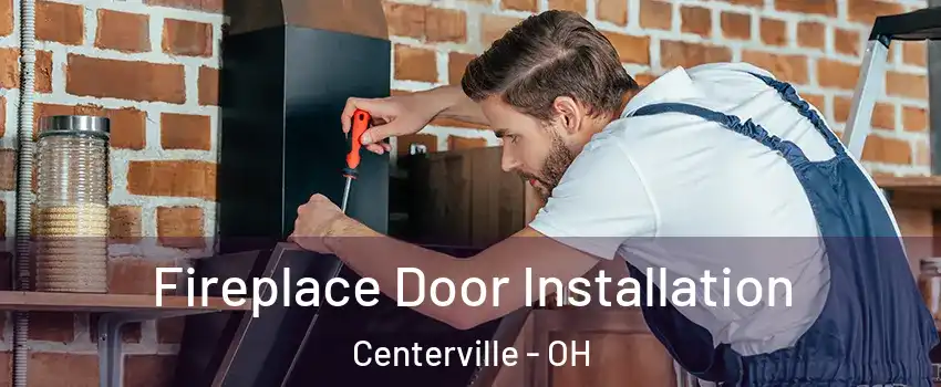  Fireplace Door Installation Centerville - OH
