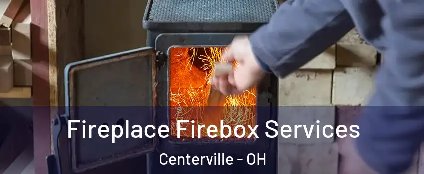  Fireplace Firebox Services Centerville - OH