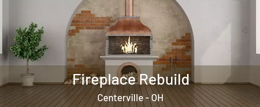  Fireplace Rebuild Centerville - OH