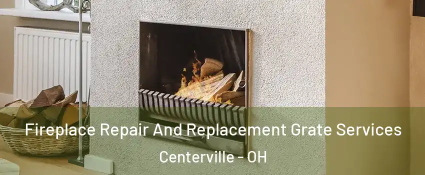  Fireplace Repair And Replacement Grate Services Centerville - OH