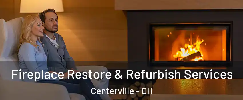  Fireplace Restore & Refurbish Services Centerville - OH