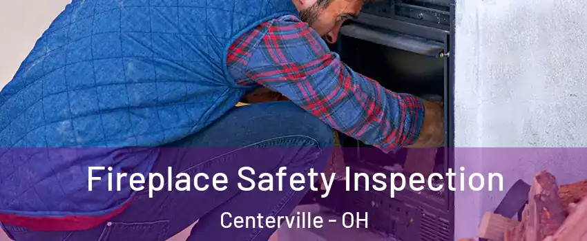 Fireplace Safety Inspection Centerville - OH