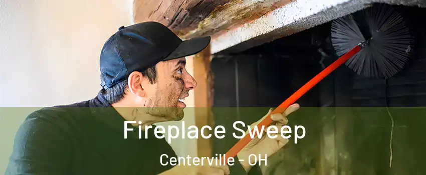  Fireplace Sweep Centerville - OH