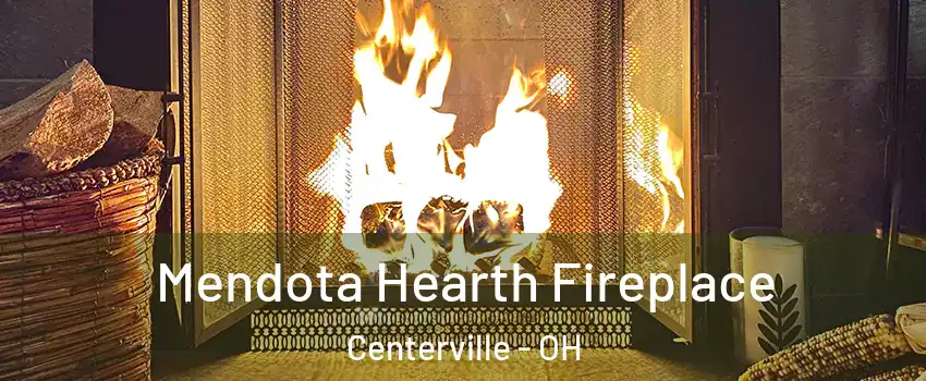  Mendota Hearth Fireplace Centerville - OH