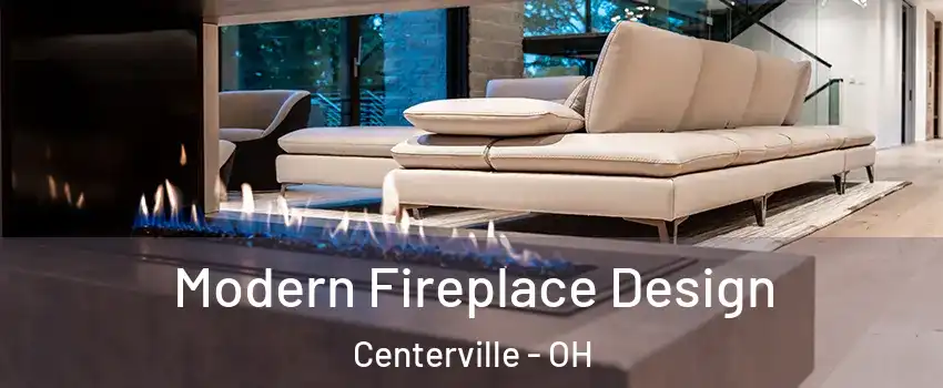  Modern Fireplace Design Centerville - OH