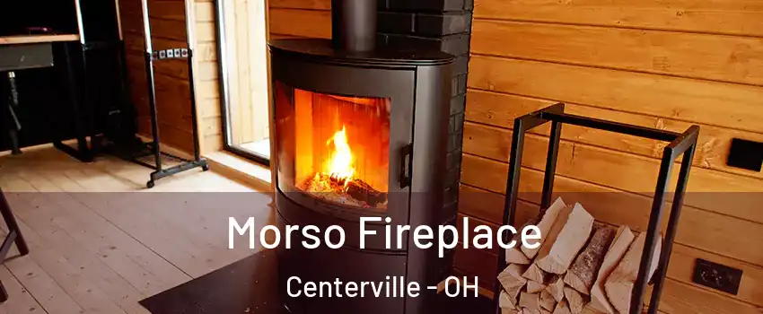  Morso Fireplace Centerville - OH