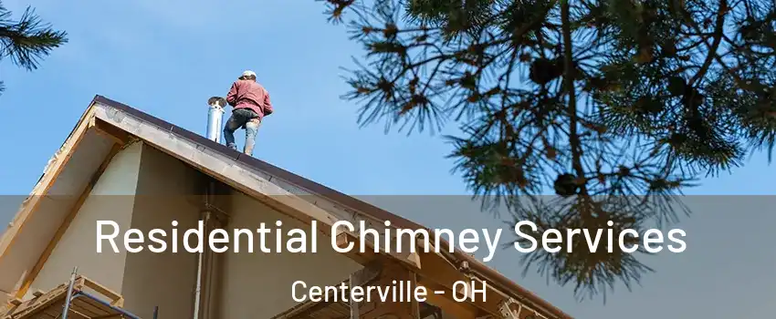  Residential Chimney Services Centerville - OH