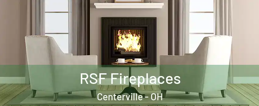  RSF Fireplaces Centerville - OH