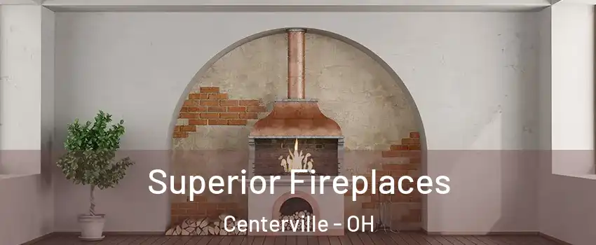  Superior Fireplaces Centerville - OH