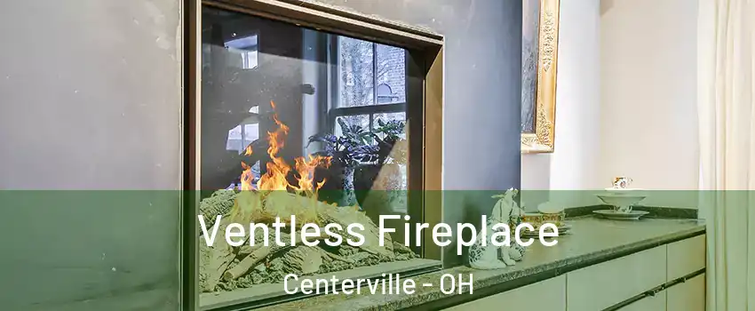  Ventless Fireplace Centerville - OH